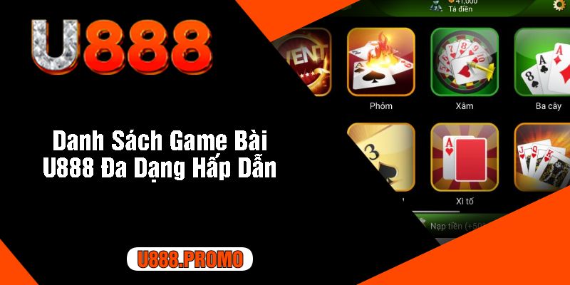 Danh Sách Game Bài U888 Đa Dạng Hấp Dẫn