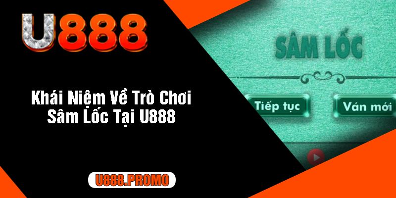 Khái Niệm Về Trò Chơi Sâm Lốc Tại U888