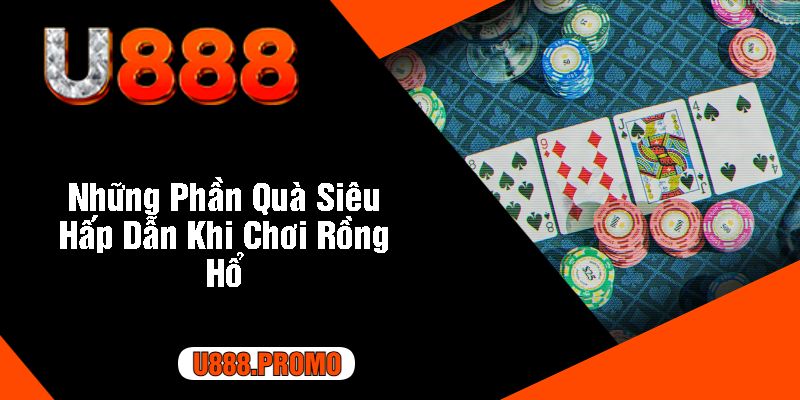 Những Phần Quà Siêu Hấp Dẫn Khi Chơi Rồng Hổ